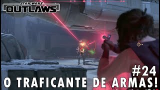 STAR WARS OUTLAWS 24° EPISÓDIO O TRAFICANTE DE ARMAS [upl. by Xet]