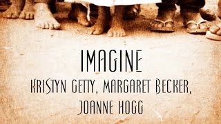 Imagine  Kristyn Getty Margaret Becker Joanne Hogg [upl. by Dnalyk]