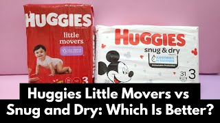 Huggies Little Movers vs Snug and Dry Detailed Comparison Review [upl. by Keon]