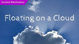 Guided Meditation Female Voice  Floating on a Cloud  Anxiety and Stress Relief [upl. by Teak]