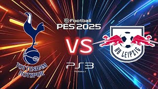 PES 2025 PS3 TOTENHAM VS LIPZIG [upl. by Theresita126]