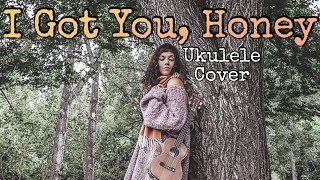 I Got You Honey  Ocie Elliott ukulele cover [upl. by Fillian819]