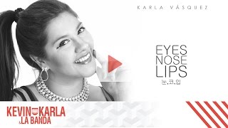 Eyes Nose Lips COVER PROJECT BY YOU 눈코입 spanish version  Karla Vásquez Lyric Video [upl. by Niletak]