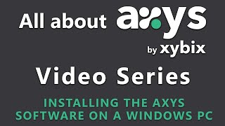 All About Axys Installing the Axys Software on a Windows PC [upl. by Calesta]