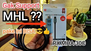 Mau menampilkan display HP android ke TV atau LCD Proyektor pake Converter PX MHA30C pasti WORK [upl. by Ahsayn]