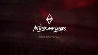 As Lions and Lambs  SELFRIGHTEOUS New Single [upl. by Leede264]