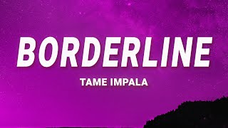 Tame Impala  Borderline Lyrics [upl. by Mihcaoj782]