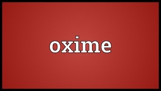 Oxime Meaning [upl. by Nodrog]