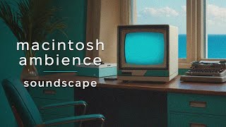 Macintosh Ambience Soundscape S01E02 [upl. by Moule]