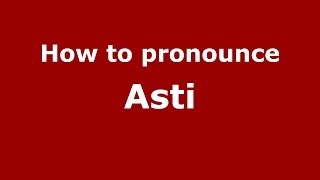 How to pronounce Asti ItalianItaly  PronounceNamescom [upl. by Queen]