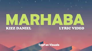 Kizz Daniel  Marhaba Lyric Video [upl. by Rafaj531]