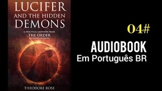 AUDIOBOOK Lúcifer e os Demônios Escondidos  Parte 4  CONVOCANDO DEMONIOS [upl. by Selene428]