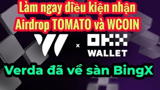 Làm ngay điều kiện nhận Airdrop TOMATO và WCOINVerda đã về sàn BingX [upl. by Trevar]