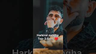 Harkirat sanga top 3 song ♥️ Harkirat sangha  shorts harkiratsangha viralvideo new [upl. by Peper705]