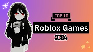 Top 10 Roblox games  2024 [upl. by Eisnyl]