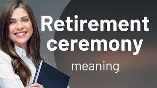 The Meaning Behind the Celebration Understanding Retirement Ceremonies [upl. by Iives949]