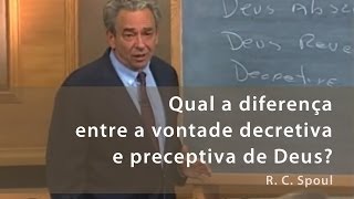 Qual a diferença entre a vontade decretiva e preceptiva de Deus  R C Sproul [upl. by Gnihc]