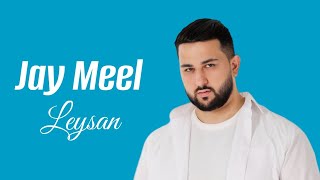 Jay Meel  Leysan [upl. by Eicul]