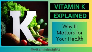 Vitamin K Explained Why It Matters for Your Health [upl. by Meibers]