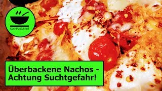 Überbackene Nachos  Achtung Suchtgefahr von KochMalSchnell [upl. by Chura488]