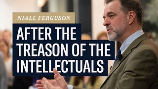 Niall Ferguson After the Treason of the Intellectuals [upl. by Lamberto991]