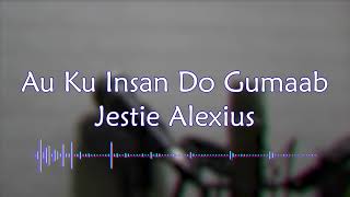 Karaoke  Au Ku Insan Do Gumaab Jestie Alexius [upl. by Eetse673]