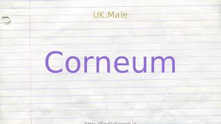 How to pronounce corneum [upl. by Wittenburg]