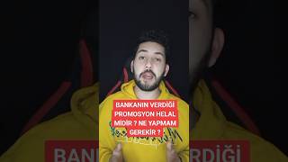 BANKANIN VERDİĞİ PROMOSYON HELAL MİDİR  NE YAPMAM GEREKİR [upl. by Pacian]