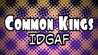 Common Kings  IDGAF [upl. by Rosie]