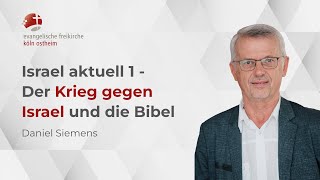 Israel aktuell 1  Der Krieg gegen Israel und die Bibel  Daniel Siemens [upl. by Atidnan]