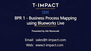 BPR1  T Impact  Business Process Mapping using Blueworks Live [upl. by Anotyal]