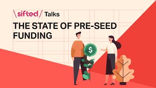 The state of preseed funding  Sifted Talks [upl. by Urbain]