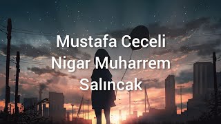 Mustafa Ceceli ve Nigar Muharrem Salıncak lYRİCSSÖZLERİ [upl. by Cire]