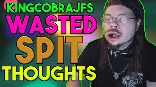 KingCobraJFS Wasted Spit Thoughts [upl. by Portland]