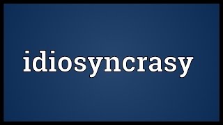 Idiosyncrasy Meaning [upl. by Domenico]