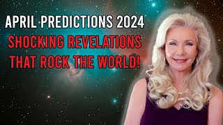 April Predictions 2024 Shocking Revelations that Rock The World [upl. by Goer]