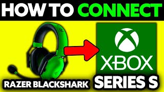 How To Connect Razer Blackshark Headset to XBOX Series S 2024  Step by Step [upl. by Palila369]