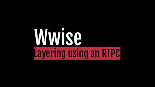 Wwise Music Tutorial Layered RTPC [upl. by Ednutey]