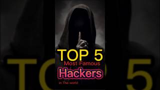 Top 5 Most Famous Hackers in The World [upl. by Eintirb]