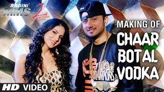 Chaar Botal Vodka Song Making Ragini MMS 2  Yo Yo Honey Singh Sunny Leone [upl. by Aynom]