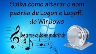 Como alterar som de Logon e Logoff do Windows [upl. by Henry]