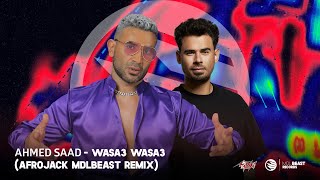 Ahmed Saad  Wasa3 Wasa3 AFROJACK MDLBEAST Remix [upl. by Aicram]