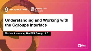 Understanding and Working with the Cgroups Interface  Michael Anderson The PTR Group LLC [upl. by Ttesil]