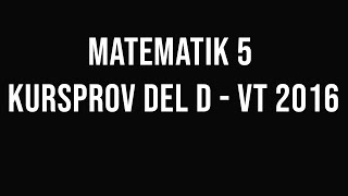 Matematik 5  Kursprov vt2016 del D [upl. by Janos]