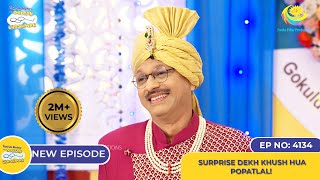 NEW Ep 4134  Surprise Dekh Khush Hua Popatlal I Taarak Mehta Ka Ooltah Chashmah [upl. by Stulin]