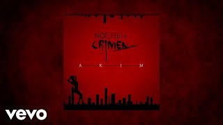 Akim  Noche De Crimen AUDIO [upl. by Giraud]