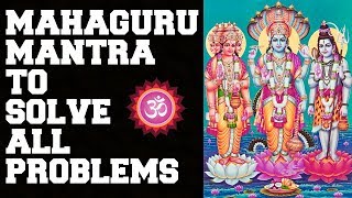 SOLVE ALL PROBLEMS GUARANTEED  MAHAGURU MANTRA  JUST STAY POSITIVE  VERY POWERFUL [upl. by Geri]