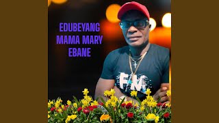 Edubeyang Mama Mary Ebane [upl. by Emoryt]