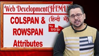 HTML Tutorial  Web Development  COLSPAN amp ROWSPAN Attributes in TABLE TAG DD Sir Infomatics [upl. by Armand]