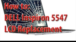 How to DELL Inspiron 15 5547 laptop LCD replacement [upl. by Siward]